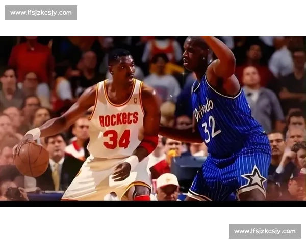 巅峰中锋对决奥拉朱旺与奥尼尔的时代统治与技术博弈全解析