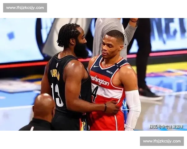 篮网对阵奇才威少表现亮眼助力球队冲击季后赛